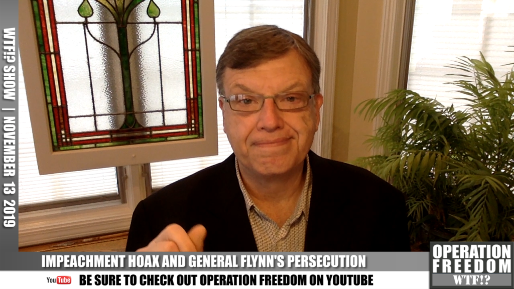 WTF?! - Impeachment Hoax & General Flynn's Persecution - November 13 2019