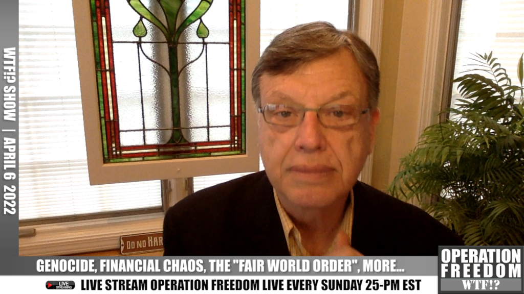 WTF?! - Financial Chaos, The Fair World Order, More... - April 6 2022