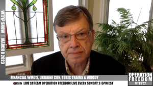 Financial WMD's, Ukraine Con, Toxic Trains, & Woody - March 8 2023